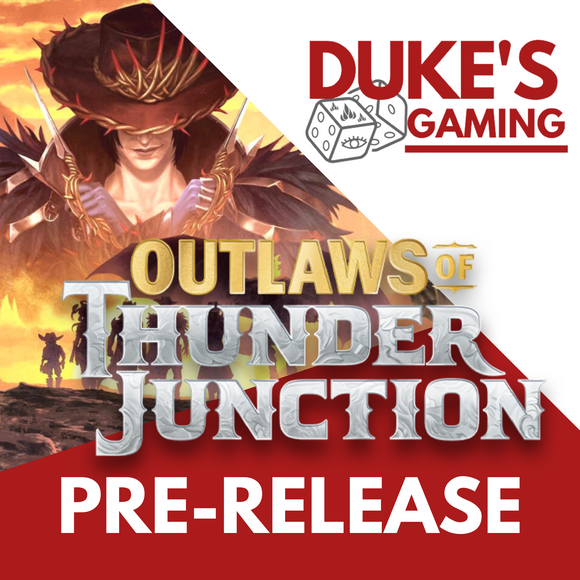 13th April - Outlaws of Thunder Junction Pre-Release!