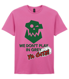 We Don't Play In Grey (Gitz) - Various Colours